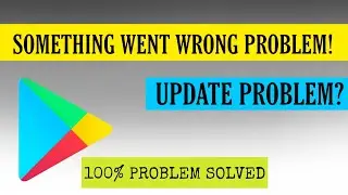 How to fix something went wrong problem while update in Google play store Problem solved