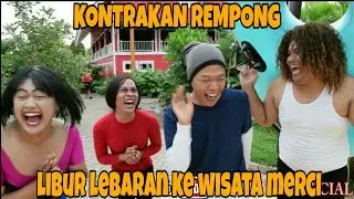 KONTRAKAN REMPONG EPISODE 25|| LIBUR LEBARAN KE WISATA MERCI MEDAN