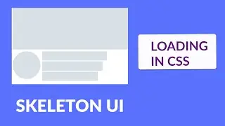 How To Create Skeleton Loading Animation With CSS | Skeleton UI