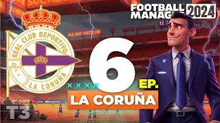 Ep. 6 | 2025/26 | Deportivo de La Coruña | FM24 | Football Manager 2024