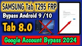 Samsung Tab T295 Frp Bypass Android 9 /10 Samsung Tab 8.0 Google Account Bypass without Pc 2024 /