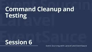 Session 6: Let's Cleanup Our Command and Do Some Testing