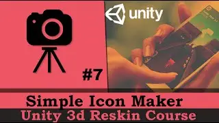 Unity 3D : Reskin Course | Simple Icon maker : Part 7