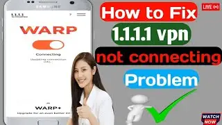 1111 vpn connection problem | 1.1.1.1 vpn not connecting | Fix 1111 vpn problem 2024