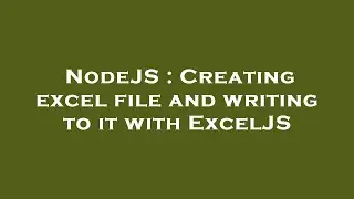 NodeJS : Creating excel file and writing to it with ExcelJS