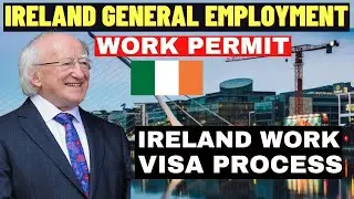 Ireland General Employment Permit: Ireland Work Visa Process 2023| Guide to Get Ireland Work Permit