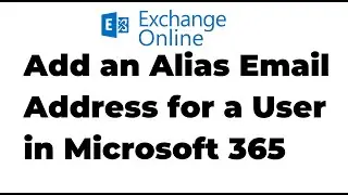 6. Add an Alias Email Addresses for a Mailbox in Microsoft 365