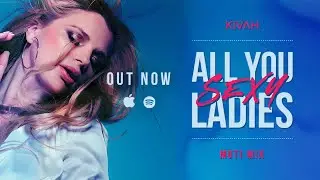 Kivah - All You Sexy Ladies (MOTi Remix)