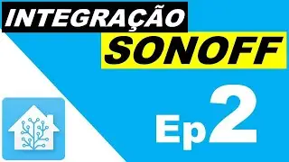 COMO integrar SONOFF eWeLink através do HOME ASSISTANT