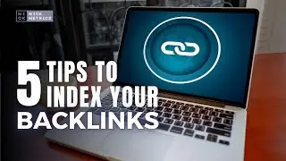 SEO Video Series | Tips To Index Your Backlinks