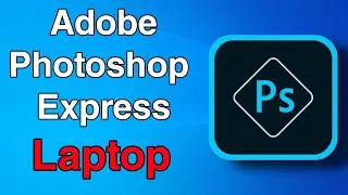 How to Download & Install Adobe Photoshop Express for Free in Windows 10