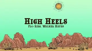 Flo Rida - High Heels (Lyrics) ft. Walker Hayes