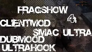 FRAGSHOW 4 - CSS V34 - UCP 8.1 + SMAC ULTRA - LIKAN