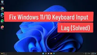 Fix Windows 11/10 Keyboard Input Lag