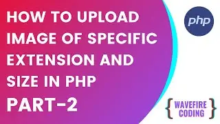 How to Upload Image in PHP | Uploading Image of Specific Extension or Size