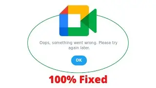 Fix Google Meet Oops Something Went Wrong Error. Please Try Again Later Problem Error Solved