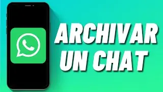 Cómo archivar un Chat de WhatsApp