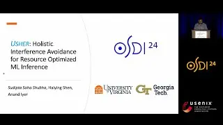 OSDI '24 - USHER: Holistic Interference Avoidance for Resource Optimized ML Inference