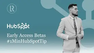 HubSpot Early Access Betas | #1MinuteHubSpotTip