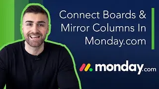 Connect Boards & Mirror Columns In Monday.com | Full Tutorial | 2022