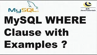 MySQL Where Clause | MySQL WHERE Clause with Examples | MySQL Tutorials | KK JavaTutorials