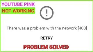 Youtube pink download problem | youtube pink not working | youtube vanced server 400