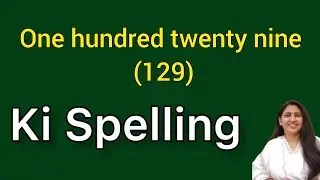 One hundred twenty nine ki spelling | One hundred twenty nine spelling | Ek sau unattis ki spelling