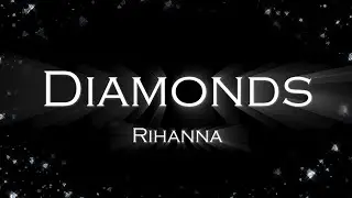 Rihanna - Diamonds (Lyrics)