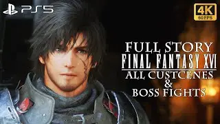 Final Fantasy 16 | FULL STORY [4K] | (ALL CUTSCENES & BOSS FIGHTS)