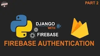 Python Django with Google Firebase Authentication - SignIn Alert, Request Session, Logout 