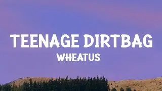 Wheatus - Teenage Dirtbag (Lyrics)