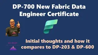 DP-700 New Fabric Data Engineer Certificate - Initial thoughts and how it compares to DP-203/DP-600