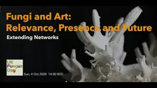 UK Fungus Day 2020: Fungi and Art—Extending Networks