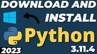 How to download and install Python 3.11.4 (Latest version) on Windows 10 2024