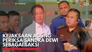 Kejaksaan Agung Periksa Sandra Dewi Sebagai Saksi | IDX CHANNEL