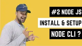 #2 Node Js - installation and setup with complete understanding #2023