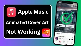 Apple Music Animated Cover Art iOS 17 not Working! Fixed