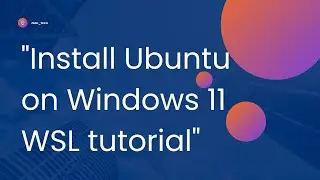 Install Ubuntu on Windows 11 WSL tutorial