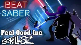 Beat Saber - Feel Good Inc - Gorillaz (Custom Song) | FC