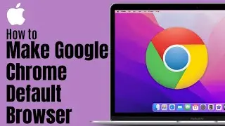 How to Make Google Chrome Default Browser on Mac