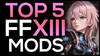 Top 5 Final Fantasy XIII Mods