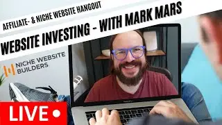 Niche Website Investing - Hangout with Mark Mars from Niche Website Builders - Make money online