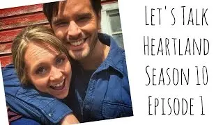 Let's Talk The Heartland Season 10 Premier!