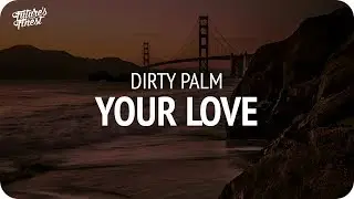 Dirty Palm - Your Love