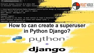 How to create Superuser in python Django| Projectworlds