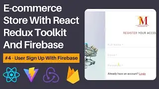 Ecommerce Store With React, Redux Toolkit And Firebase #4 - User SignUp With Firebase