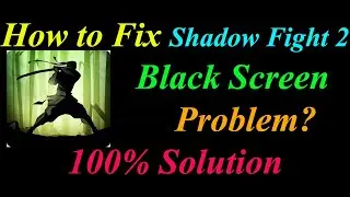 How to Fix Shadow Fight 2 App Black Screen Problem Android & Ios - Shadow Fight 2 Black Screen Error