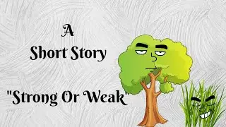 Short stories | Moral stories | #weakorstrong | Short stories for in english | Weak or Strong |