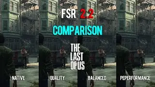 FSR Quality vs Balanced vs Performance vs Native Comparison |The Last of Us Part 1