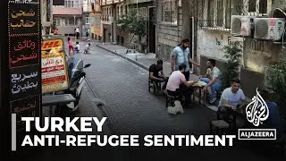 Syrian refugees in Turkey: Anti-migrant sentiment rises amid economic downturn